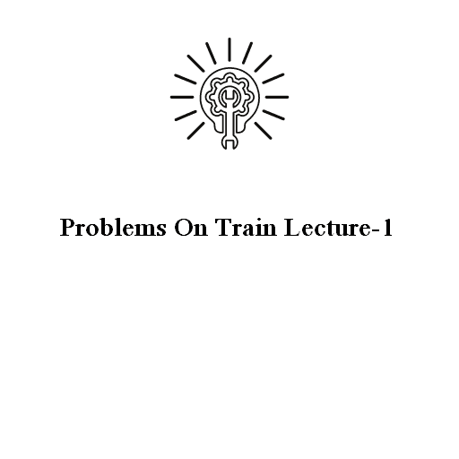 Problems On Train Lecture-1